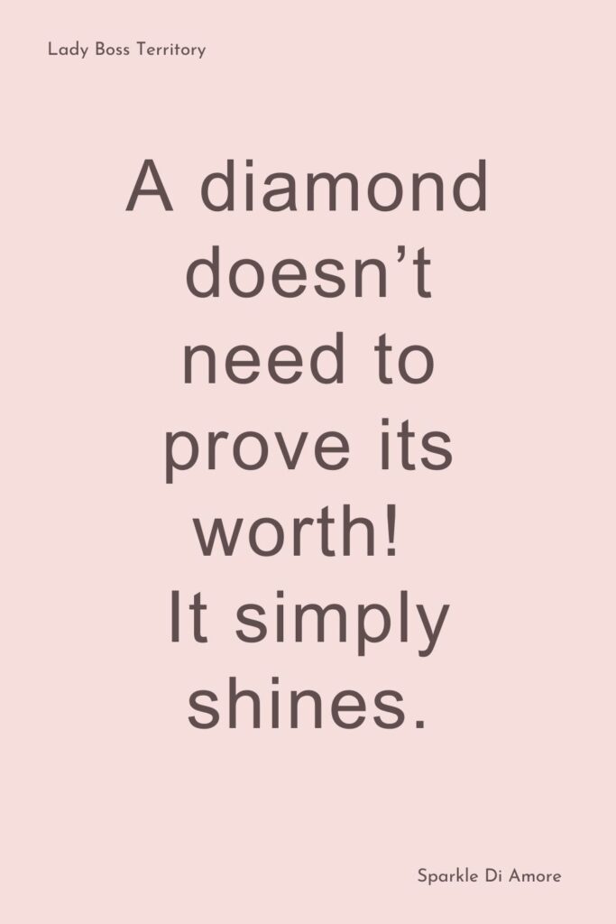 Inspirational quote about self-worth and quiet confidence, "A diamond doesn’t need